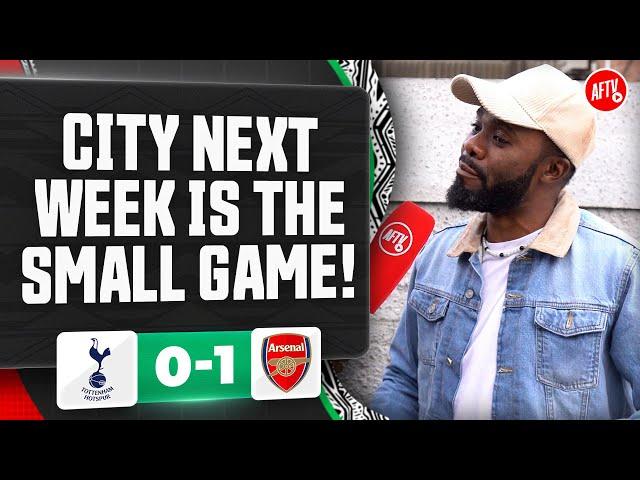 City Next Week Is The Small Game! | Tottenham 0-1 Arsenal