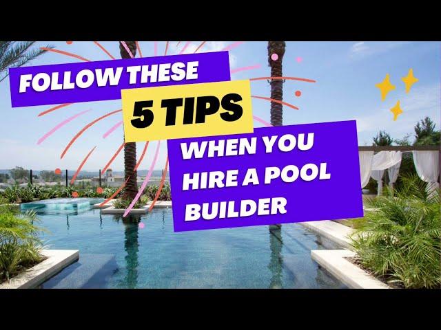 Follow these 5 tips to hire the right pool builder!