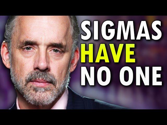 Why Sigma Males Have Nobody In Their Lives