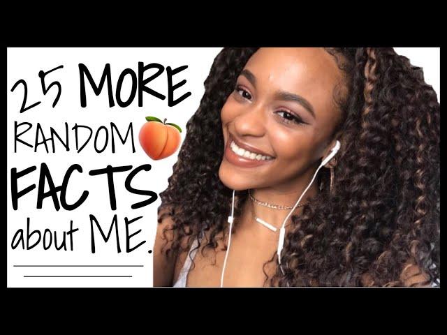 25 More Random Facts About Me !!! | SolelyTonia