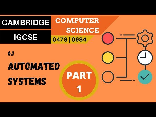 67. CAMBRIDGE IGCSE (0478-0984) 6.1 Automated systems - Part 1