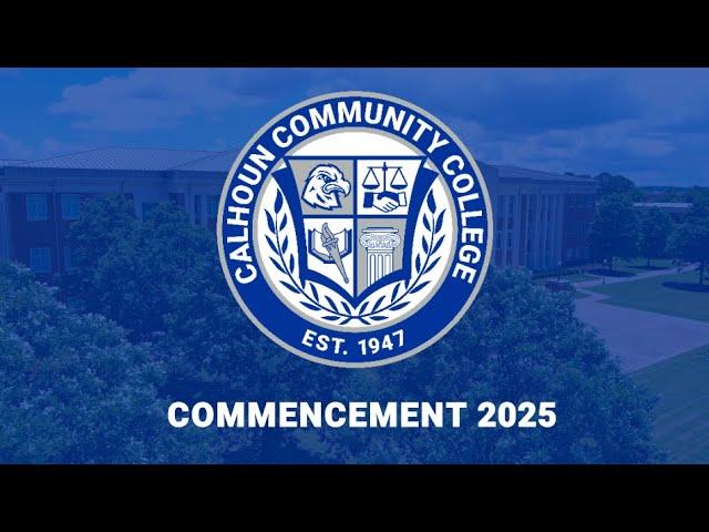 2025 Commencement Ceremony - Calhoun Community College