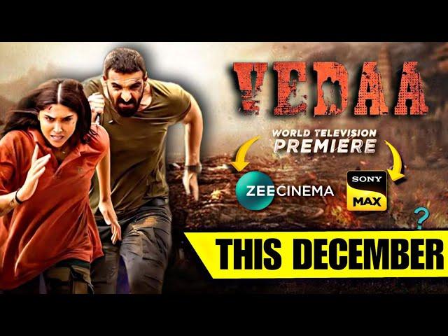 Vedaa | TV Par Paheli Baar | This December | Sattelite Rights On Zee Cinema Or Sony Max ?