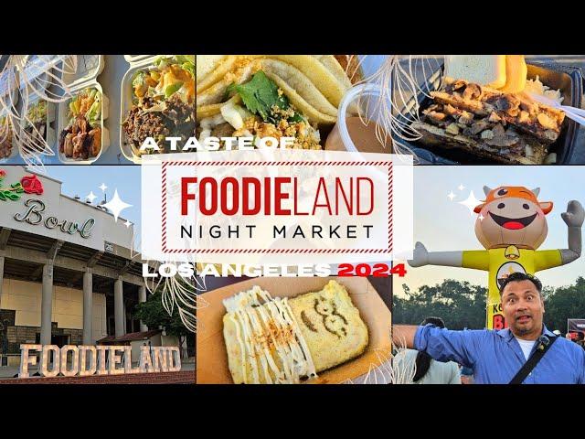 Foodieland 2024 Los Angeles ~ Tastes of Ultimate Variety ~ All Streets Gourmand