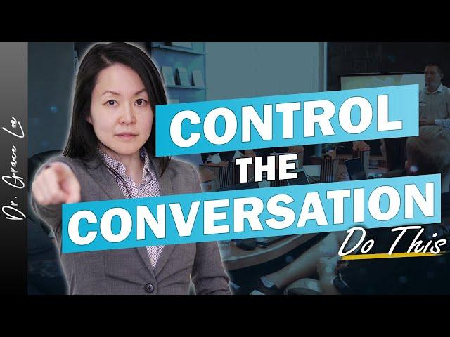 How to Control the Conversation - The One Powerful Strategy