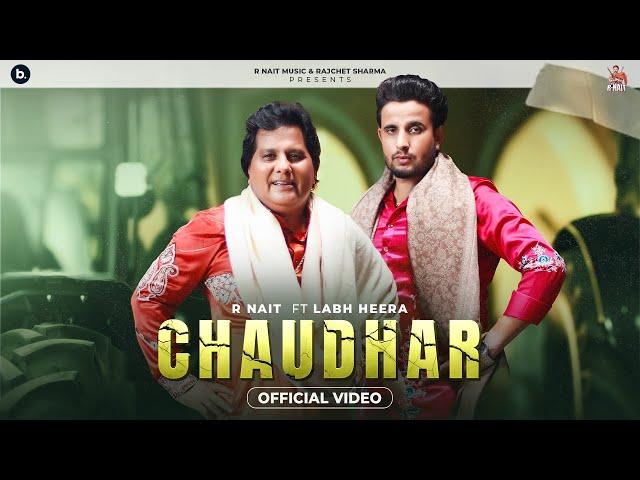 Chaudhar (Official Video) R Nait Feat Labh Heera | MixSingh | Punjabi Song 2024