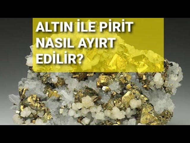 Altın ile pirit nasıl ayırt edilir/Altın ile pirit arasındaki fark/Altın pirit farkı