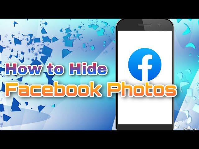 HOW TO HIDE FACEBOOK PHOTOS TUTORIAL