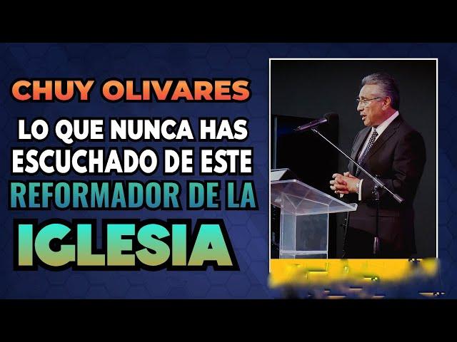 Chuy Olivares, Lo que nunca escuchaste de este reformador de la iglesia