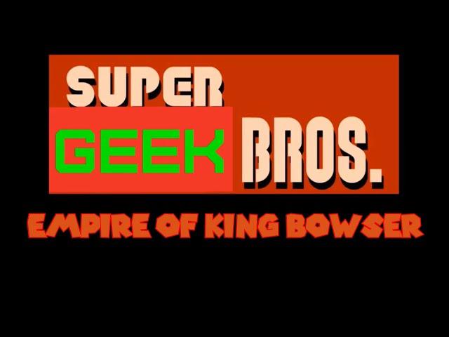 Geek Studios: Super Geek Bros: Empire of King Bowser