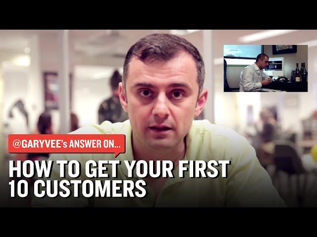 How to Get Your First 10 Customers