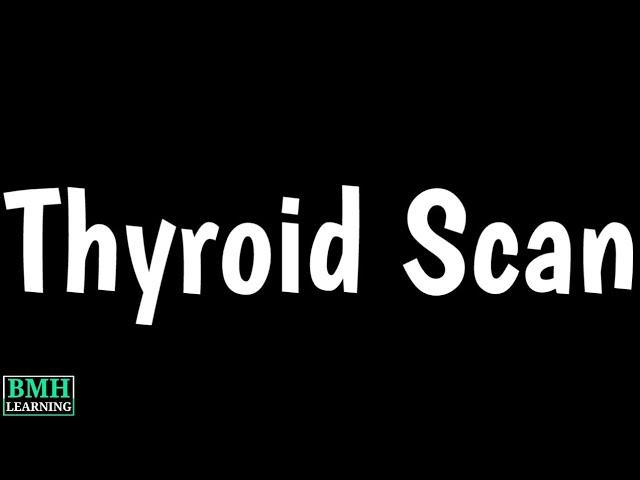 Thyroid Scanning Test | Thyroid Iodine Uptake Test |