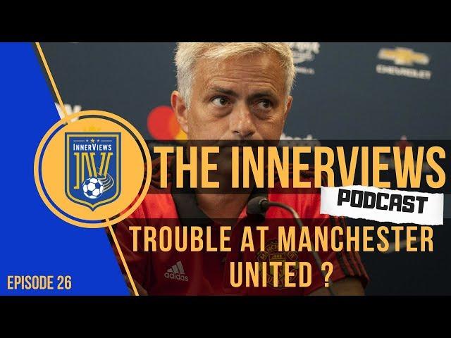 Does Jose Mourinho Deserve Blame for Manchester United's Transfer Crisis? | The InnerViews Podcast