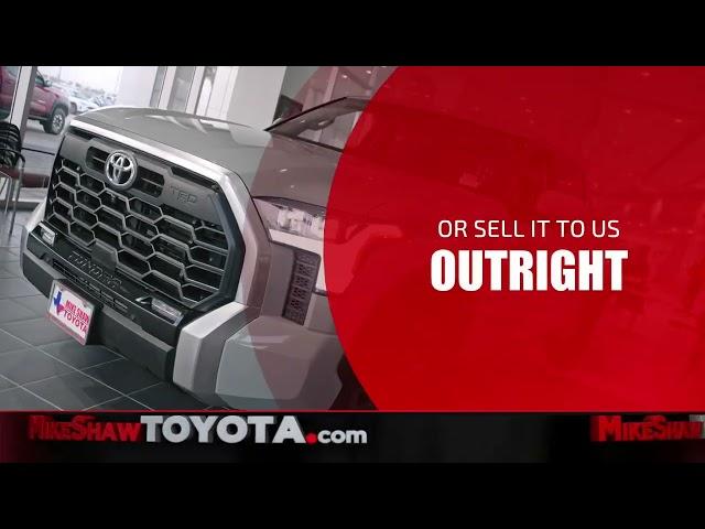 Ready to Upgrade? Sell your Vehicle? Mike Shaw Toyota has you Covered.