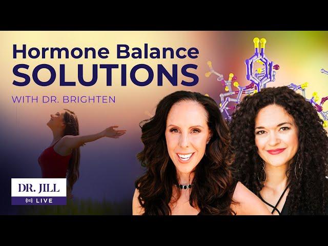 156: Dr. Jill interviews Dr. Jolene Brighten on everything you need to know about Hormone Balance!