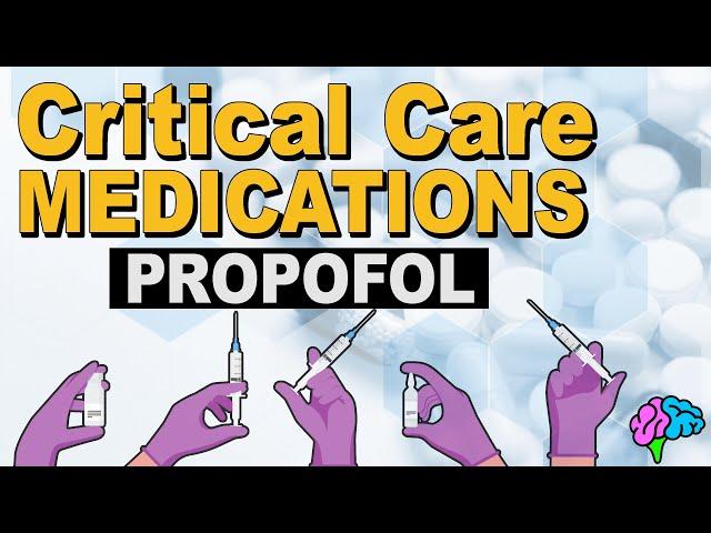 Propofol (Diprivan) - Critical Care Medications