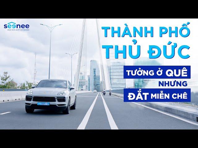 Thành phố Thủ Đức: TOÀN CẢNH quy hoạch tương lai, THÁCH THỨC & Lịch sử hình thành | SEENEE.VN