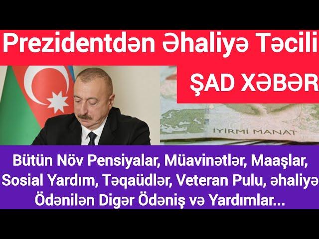 Prezident İlham Əliyevdən Əhaliyə Təcili Şad Xəbər: Pensiyalar, Müavinətlər, Maaşlar, Sosial Yardım