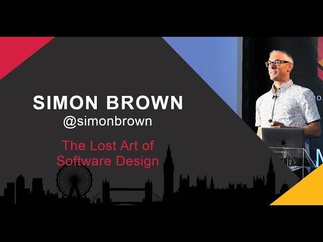 Simon Brown: The Lost Art of Software Design - SCL Conf 2019