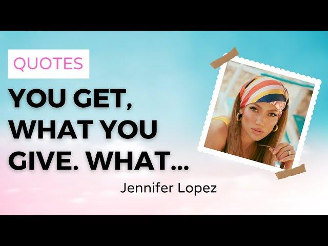 Jennifer Lopez Quotes - PillowQuotes 