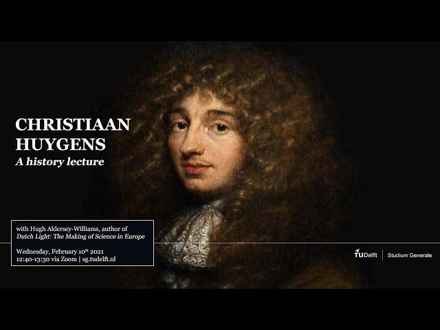 Christiaan Huygens: The Father of Modern Science | Hugh Aldersey-Williams