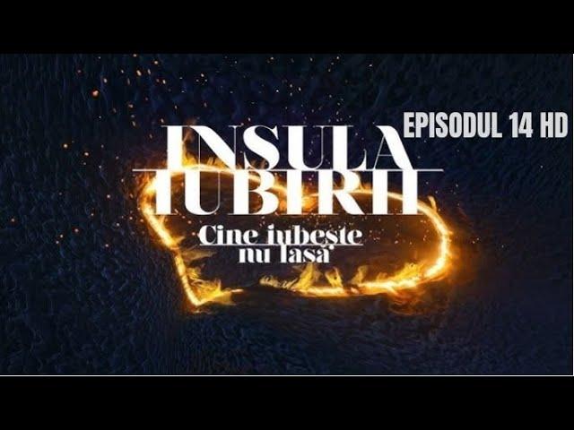 INSULA IUBIRII 2024 - SEZONUL 8 : EPISODUL 14 INTEGRAL HD