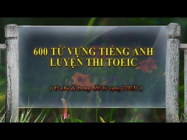 600 từ vựng luyện thi TOEIC - Phần 1