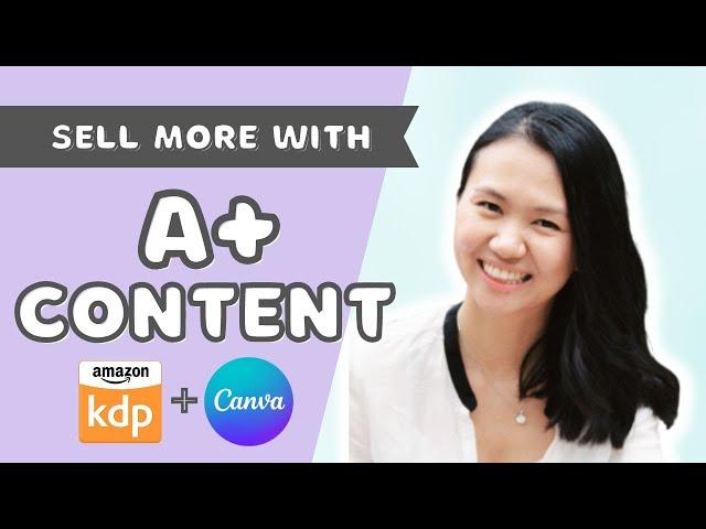 Sell More Books on Amazon KDP with A+ Content - Step by Step Tutorial on How to Create A+ Content