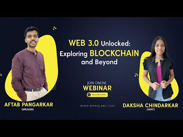 Web 3.0 Unlocked : Exploring Blockchain and Beyond | Webinar | Werq Labs