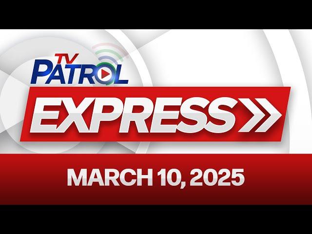 TV Patrol Express March 10, 2025