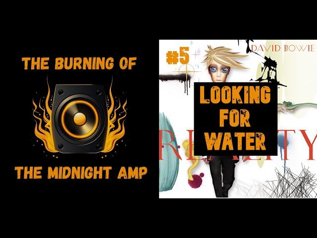 Looking for Water - David Bowie | The Burning of the Midnight Amp analysis