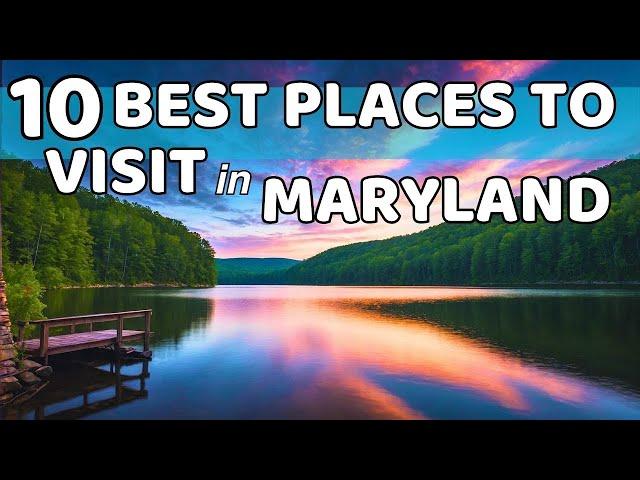 10 Best Places to Visit in Maryland: Discover the Charm of the Free State!