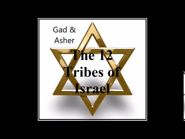 The Tribes of Gad & Asher