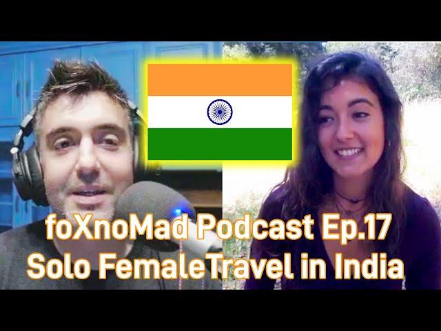 foXnoMad Podcast Ep.17: Solo Female Travel In India ft. Cristina Boronat