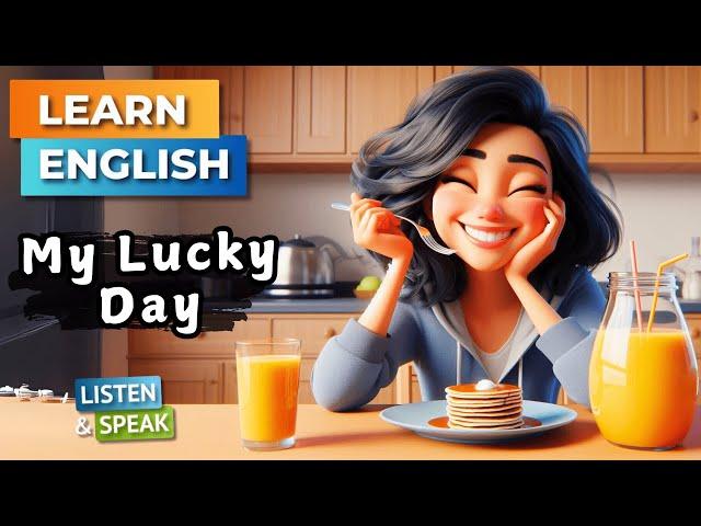 My Lucky Day  | Improve Your English | English Listening Skills - Speaking Skills.