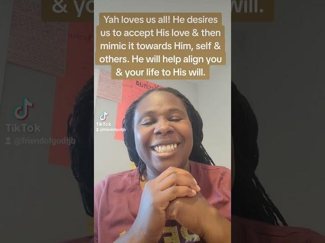 The goal is to have a personal relationship with Yah & live in His love.