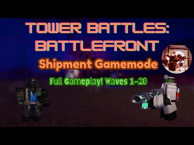 Tower Battles: Battlefront | Shipment Update | Full Gameplay (Waves 1-20) NO EDITS | Roblox