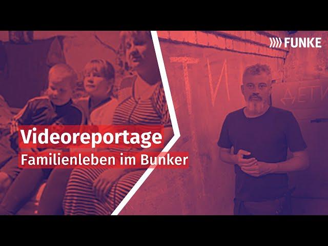 FUNKE-Reportage aus Ukraine: Familienleben im Bunker