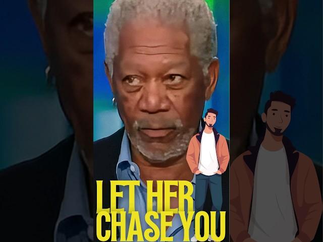 Don't Chase Women | Best Relationship Advice from Morgan Freeman