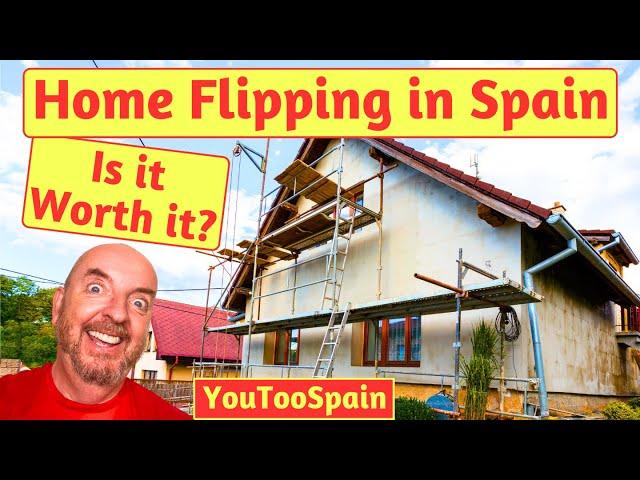 Is Home Flipping in Spain Worth it? Tips and Taxes