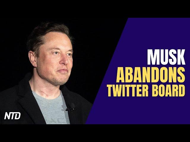 Musk No Longer Joining Twitter’s Board; Shanghai Residents Protesting Lockdown | NTD Business