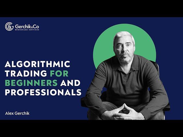 Algorithmic trading for beginners and professionals. Alex Gerchik