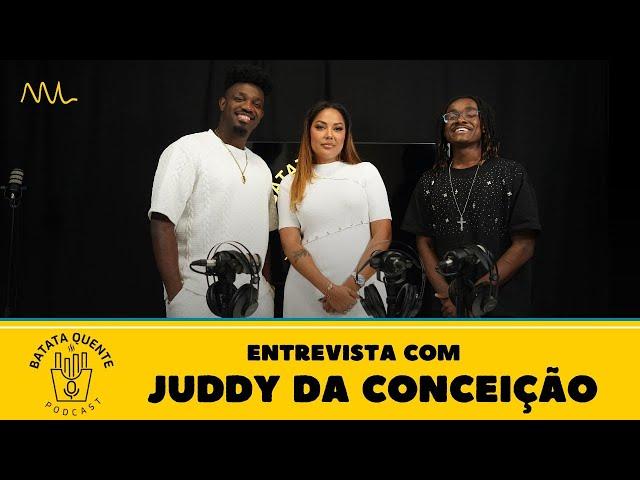 Batata Quente com JUDDY DA CONCEIÇÃO 