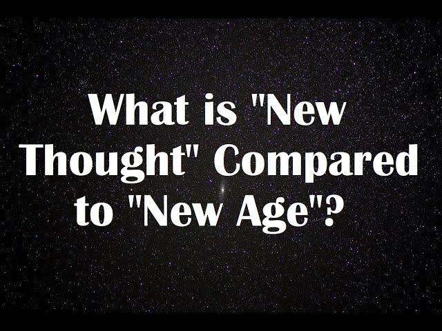 What is "New Thought" Compared to "New Age"? Two separate paths.