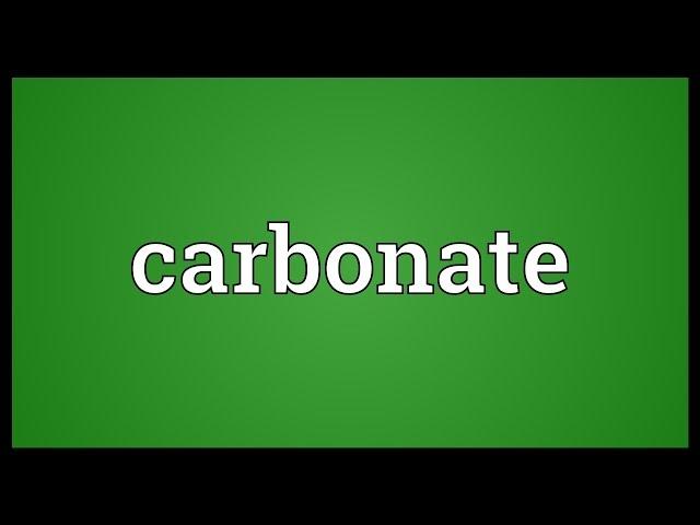 Carbonate Meaning