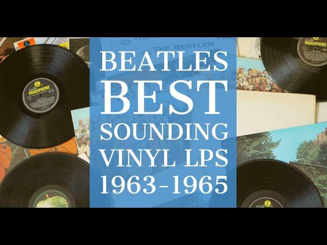 The Beatles BEST Sounding UK LP Pressings 1963-1965