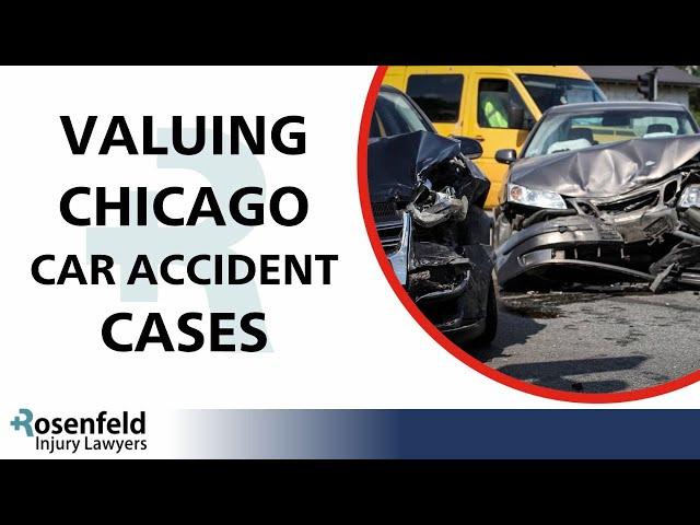 Valuing Chicago Car Accident Cases - Rosenfeld Injury Lawyers