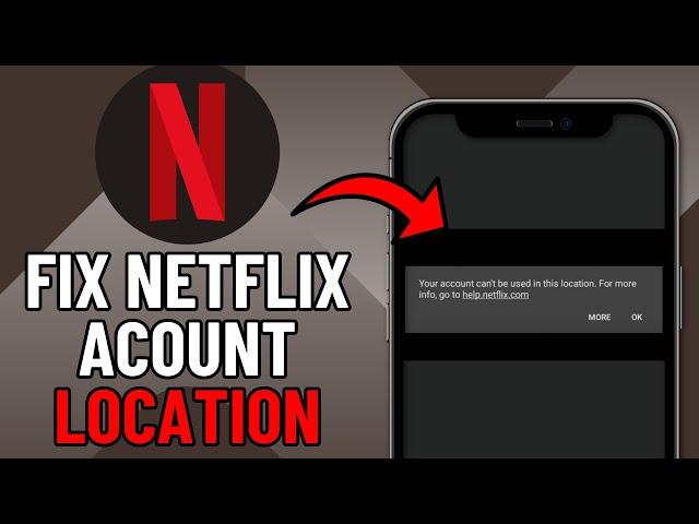 How To Fix Netflix Your Account Cannot be Used in This Location (2024)