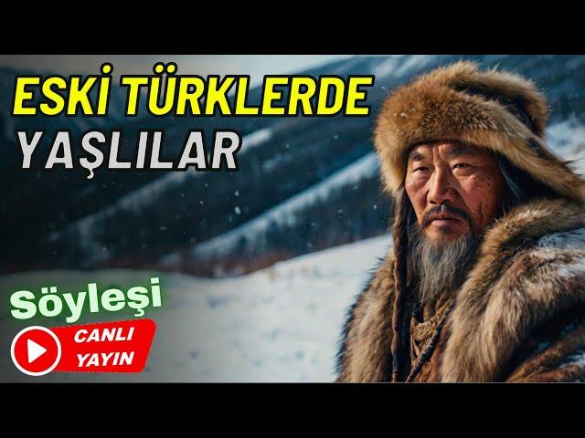  ESKİ TÜRKLERDE YAŞLILAR | Söyleşi (14.08.2024)