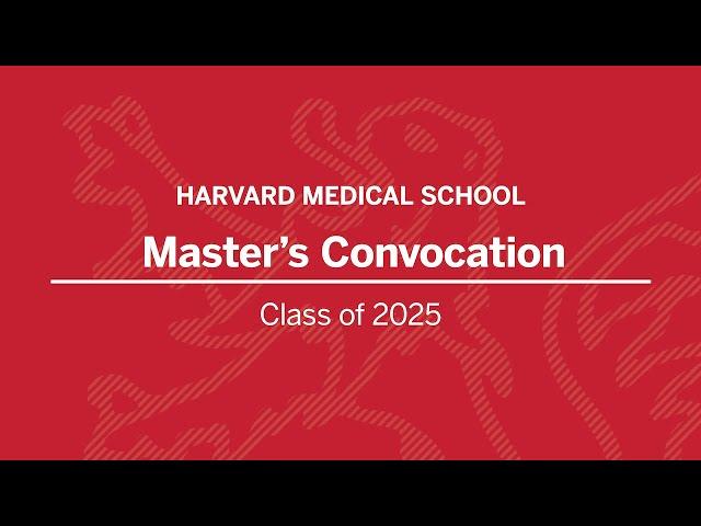 Harvard Medical School Master's Convocation 2025